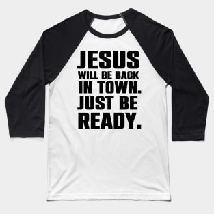 Jesus Is Coming Back To Town Christian Humor Gift Baseball T-Shirt